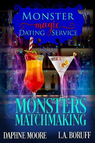 Monsters Matchmaking: Eine monströse romantische Komödie (Monsterliebe & Magie – Die Dating-Agentur 1)
