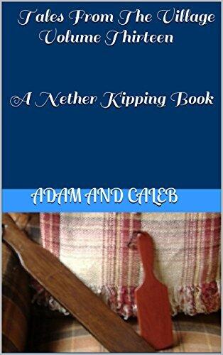 Tales From The Village Volume Thirteen: A Nether Kipping Book
