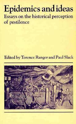 Epidemics and Ideas: Essays on the Historical Perception of Pestilence