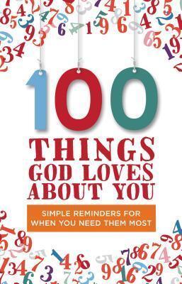 100 Things God Loves About You: Simple Reminders