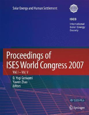 Proceedings of ISES World Congress 2007 (Vol.1-Vol.5): Solar Energy and Human Settlement