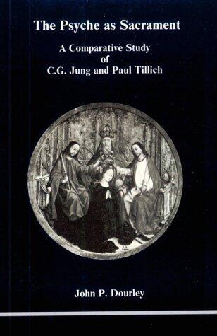 The Psyche As Sacrament: A Comparative Study of C.G. Jung and Paul Tillich