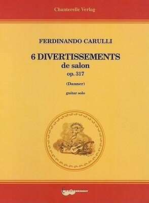 Ferdinando Carulli: Six Divertissements Brillants Opus 317