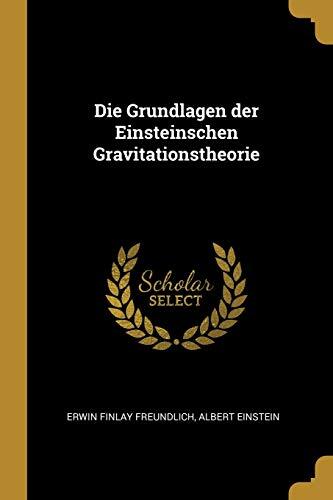Die Grundlagen der Einsteinschen Gravitationstheorie