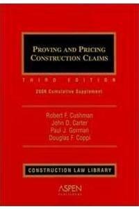 Proving and Pricing Construction Claims: 2006 Cumulative Supplement