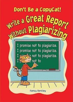 Don't Be a Copycat!: Write a Great Report Without Plagiarizing