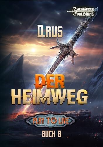 Der Heimweg: Eine LitRPG-Serie (Play to Live 9)
