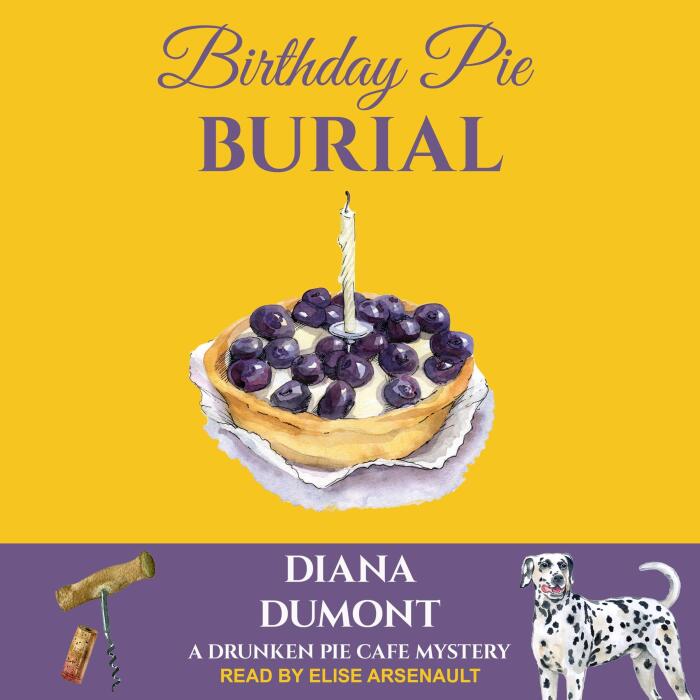 Birthday Pie Burial: Drunken Pie Cafe Cozy Mystery Series, Book 2