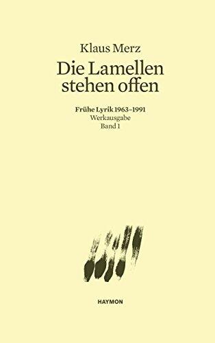 Die Lamellen Stehen Offen: Frühe Lyrik 1963-1991 (Werkausgabe Band 1)