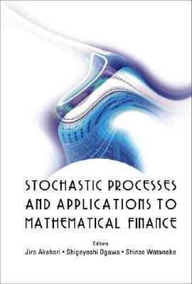 Stochastic Processes and Applications to Mathematical Finance: