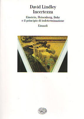 Incertezza. Einstein, Heisenberg, Bohr e il principio di indeterminazione
