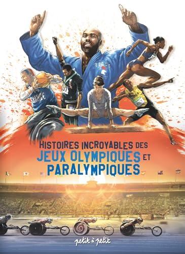Histoires incroyables des Jeux Olympiques et Paralympiques