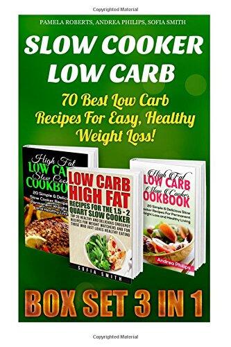 Slow Cooker Low Carb Box Set 3 in 1: 70 Best Low Carb Recipes for Easy, Healthy Weight Loss!: