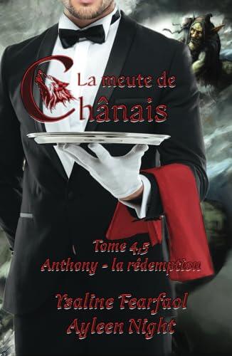 La meute de Chânais tome 4,5: Anthony - la rédemption