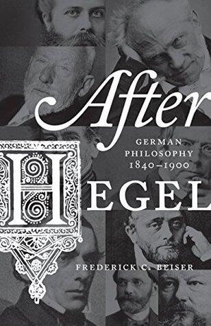 After Hegel: German Philosophy, 1840-1900