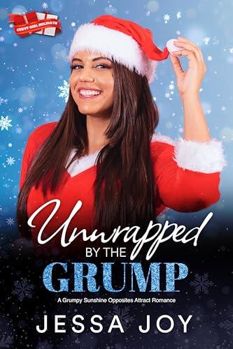 Unwrapped by the Grump: A Grumpy Sunshine Opposites Attract Romance