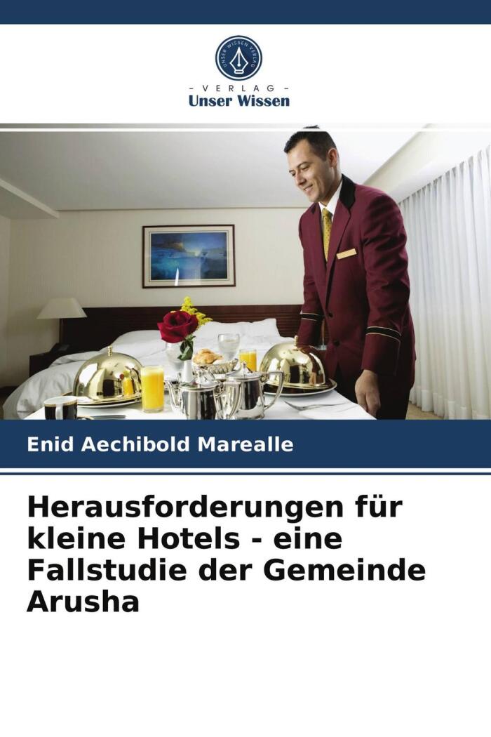 Herausforderungen für kleine Hotels - eine Fallstudie der Gemeinde Arusha