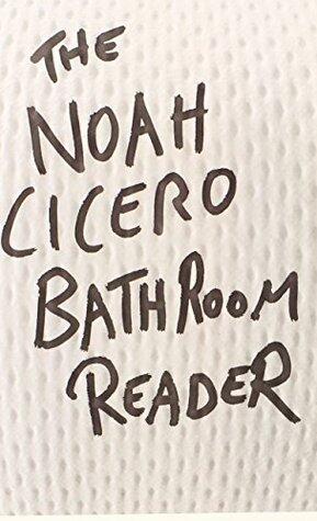The Noah Cicero Bathroom Reader