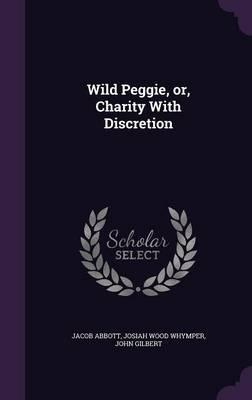 Wild Peggie, or, Charity with Discretion