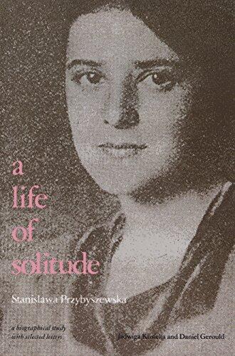 A Life of Solitude: Stanislawa Przybyszewska, A Biographical Study with Selected Letters