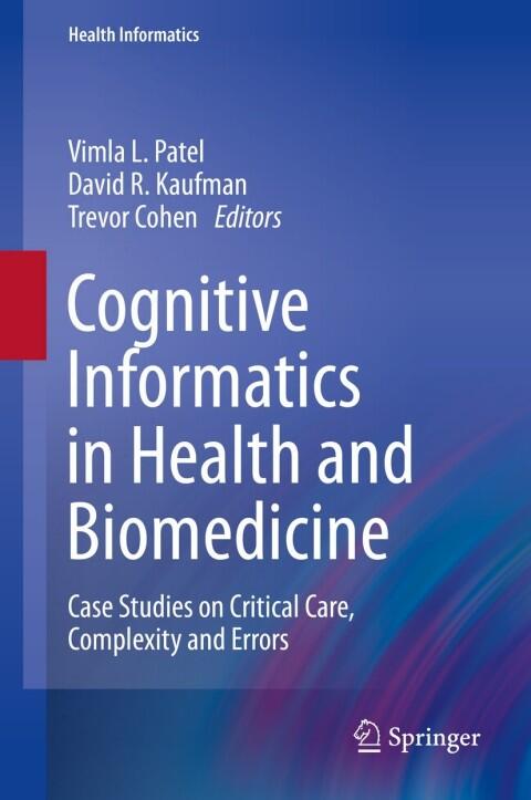 Cognitive Informatics in Health and Biomedicine: Case Studies on Critical Care, Complexity and Errors