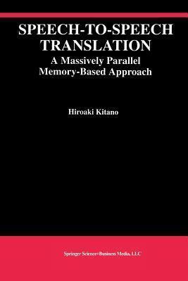 Speech-to-Speech Translation: A Massively Parallel Memory-Based Approach