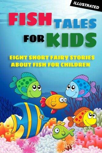 Fish Tales for Kids: Eight Short Fairy Stories about Fish for Children