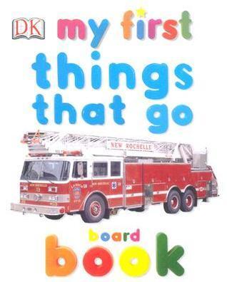 My First Things That Go Board Book