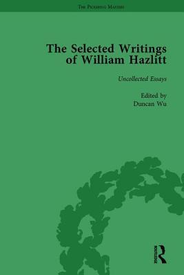 The Selected Writings of William Hazlitt Vol 9: Uncollected Essays