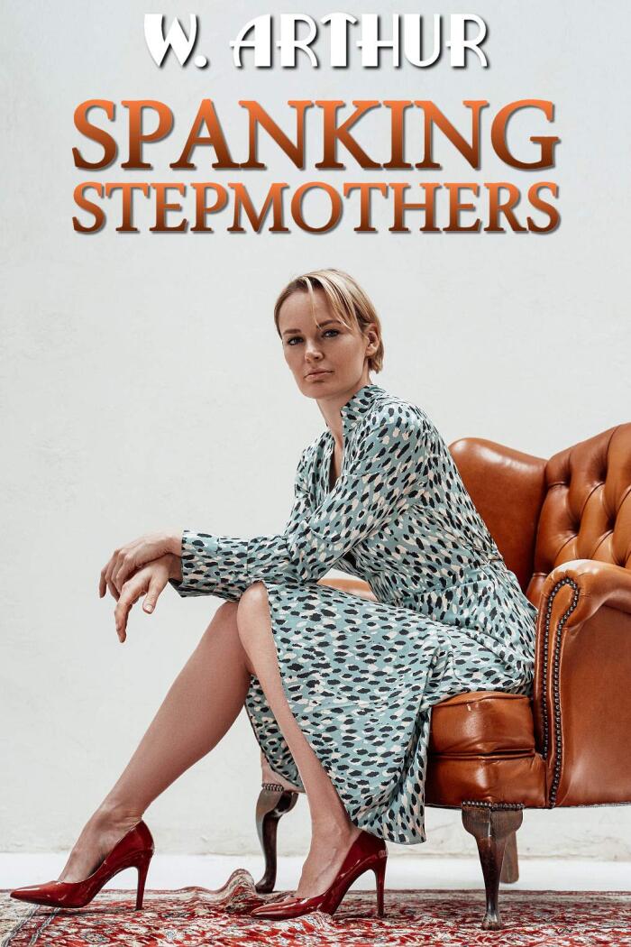 Spanking Stepmothers: An F/M Story Collection