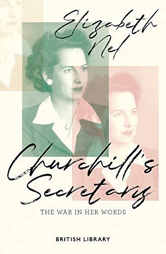 Churchill's Secretary: The War in Her Words