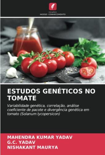 ESTUDOS GENÉTICOS NO TOMATE: Variabilidade genética, correlação, análise coeficiente de pacote e divergência genética em tomato (Solanum lycopersicon)