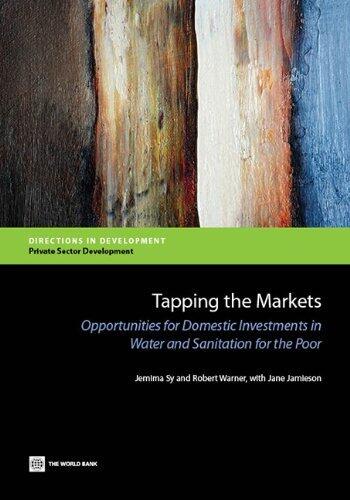 Tapping the Markets: Opportunities for Domestic Investments in Water and Sanitation for the Poor