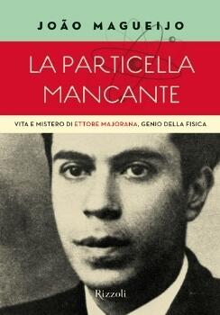La Particella Mancante: Vita e Mistero di Ettore Majorana, Genio della Fisica