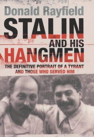 Stalin and His Hangmen : An Authoritative Portrait of a Tyrant and Those Who Served Him