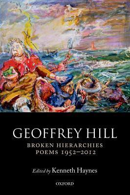 Broken Hierarchies: Poems 1952-2012