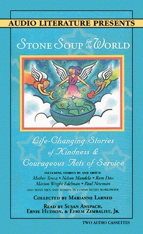 Stone Soup for the World: Life-Changing Stories of Kindness and Courageous Acts of Service