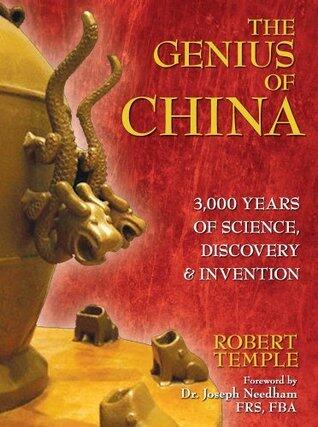 The Genius of China: 3000 Years of Science, Discovery and Invention
