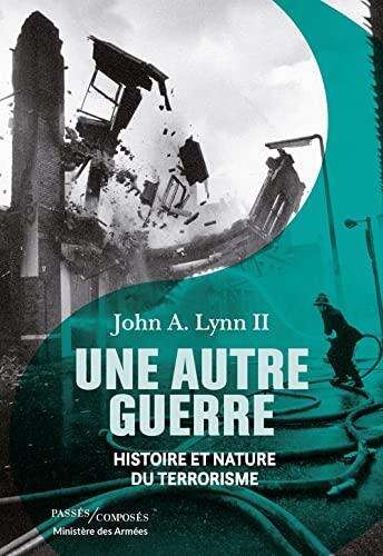 Une Autre Guerre: Histoire et Nature du Terrorisme
