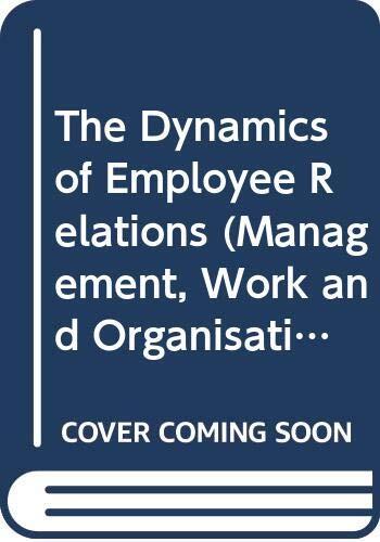 The dynamics of employee relations