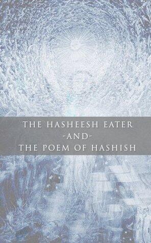The Hasheesh Eater & The Poem of Hashish