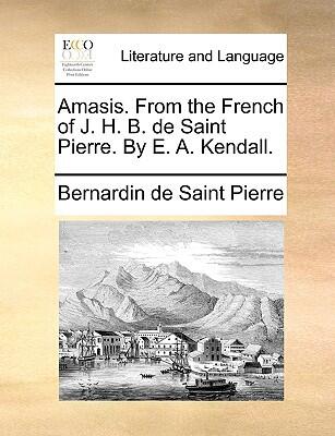 Amasis: From The French Of J. H. B. De Saint Pierre