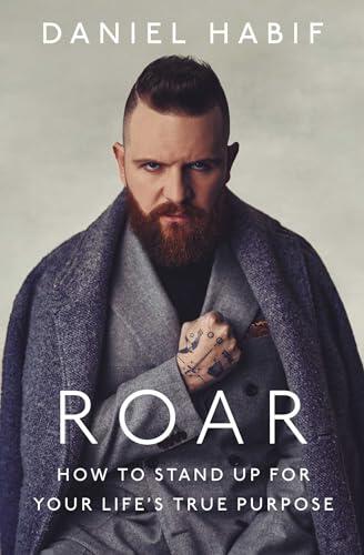 Roar: How to Stand Up for Your Life's True Purpose