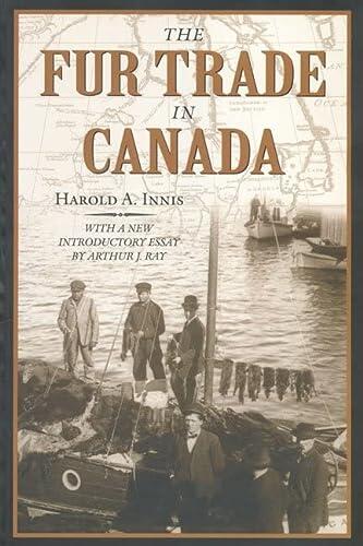 The Fur Trade in Canada (An Introduction to Canadian Economic History)
