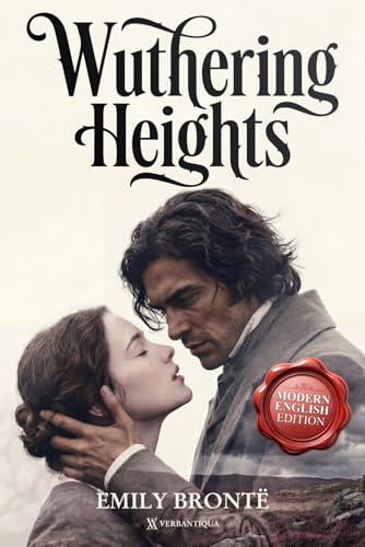 Wuthering Heights by Emily Bronte: A Clear and Modern English Edition for Today's Readers