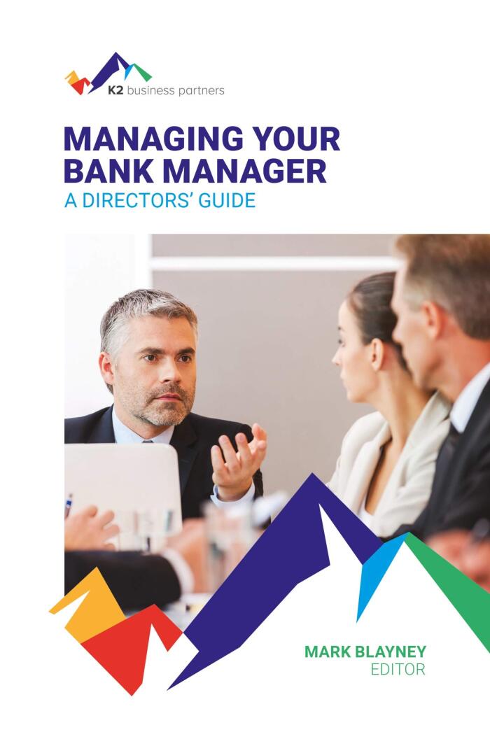 Managing Your Bank Manager: A Directors' Guide
