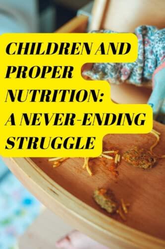CHILDREN AND PROPER NUTRITION: A NEVER-ENDING STRUGGLE: Raise healthy kids starting from proper nutrition. What you feed a kid is so important regardless of the economic conditions.