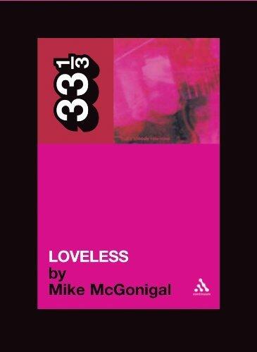 Loveless: My Bloody Valentine (33 1/3) (33 1/3) (33 1/3) (33 1/3) by Mike McGonigal (2010) Paperback
