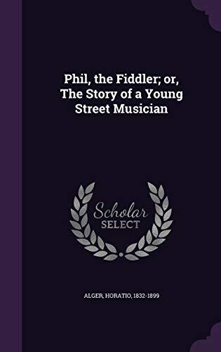 Phil, the Fiddler; or, The Story of a Young Street Musician