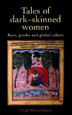 Tales Of Dark Skinned Women: Race, Gender And Global Culture